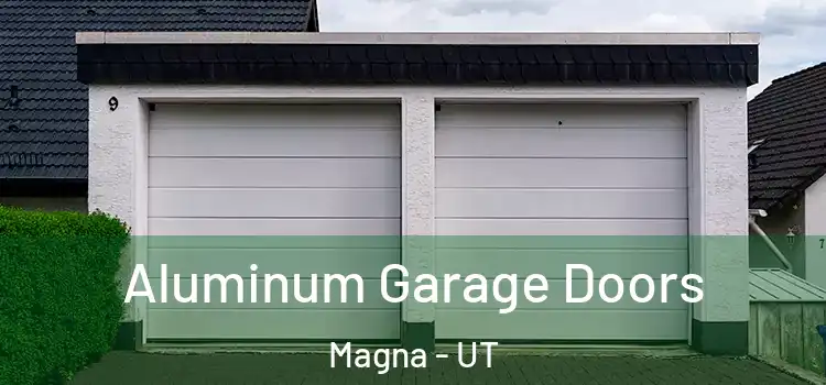  Aluminum Garage Doors Magna - UT