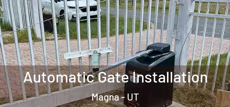  Automatic Gate Installation Magna - UT