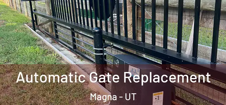  Automatic Gate Replacement Magna - UT