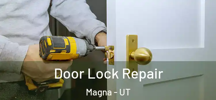 Door Lock Repair Magna - UT