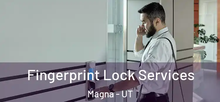 Fingerprint Lock Services Magna - UT
