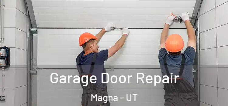  Garage Door Repair Magna - UT