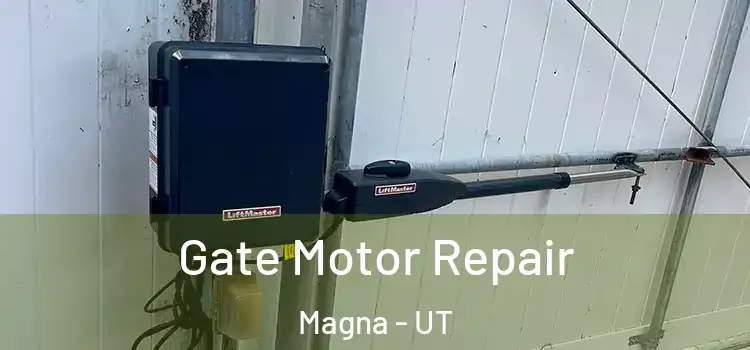Gate Motor Repair Magna - UT