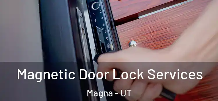  Magnetic Door Lock Services Magna - UT