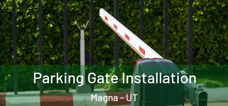  Parking Gate Installation Magna - UT